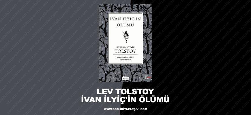 Lev Tolstoy – İvan İlyiç’in Ölümü