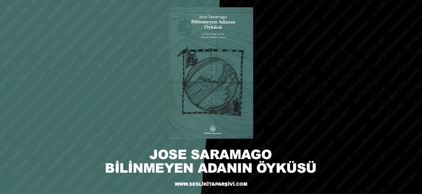 Jose Saramago – Bilinmeyen Adanın Öyküsü