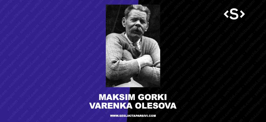 Maksim Gorki – Varenka Olesova