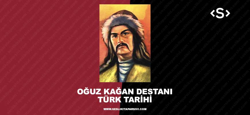 Oğuz Kağan Destanı – Sesli Kitap