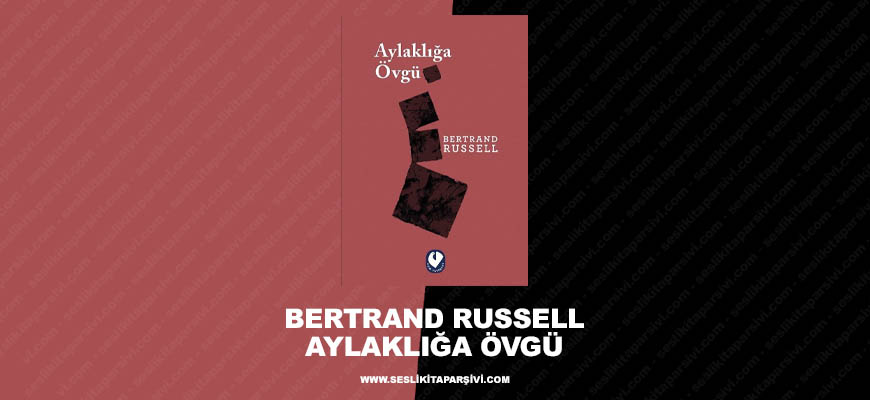 Bertrand Russell – Aylaklığa Övgü