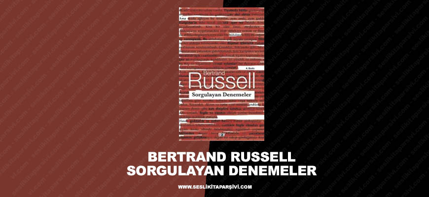 Bertrand Russell – Sorgulayan Denemeler