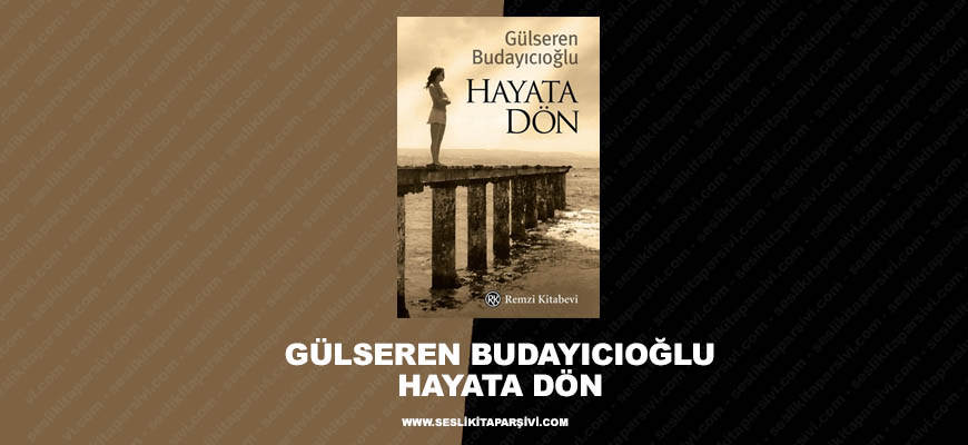 Gülseren Budayıcıoğlu – Hayata Dön