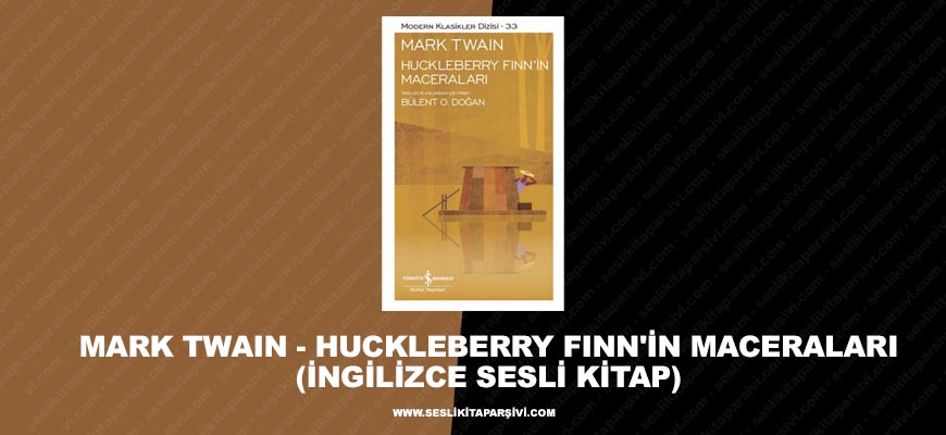 Mark Twain – Huckleberry Finn’in Maceraları (İngilizce Sesli Kitap)