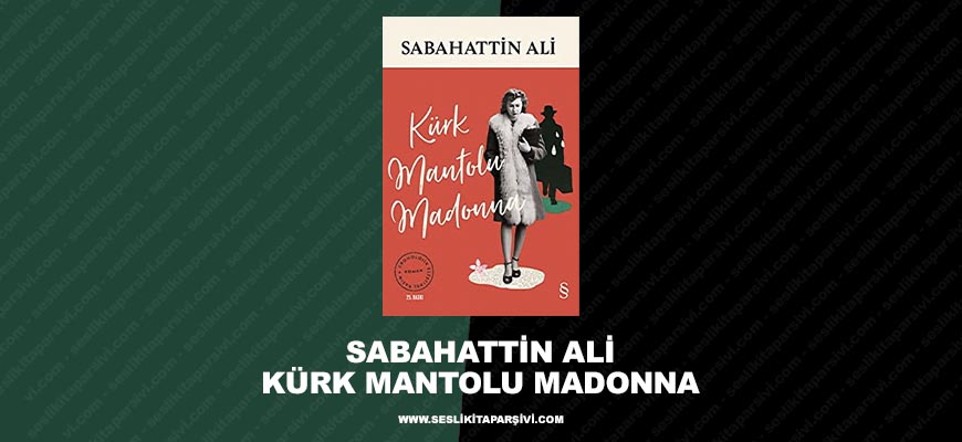 Sabahattin Ali – Kürk Mantolu Madonna