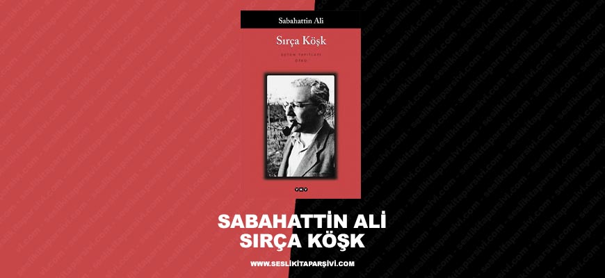 Sabahattin Ali – Sırça Köşk