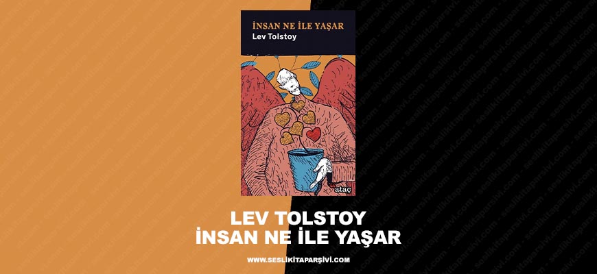 Lev Tolstoy – İnsan Ne İle Yaşar