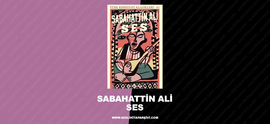 Sabahattin Ali – Ses