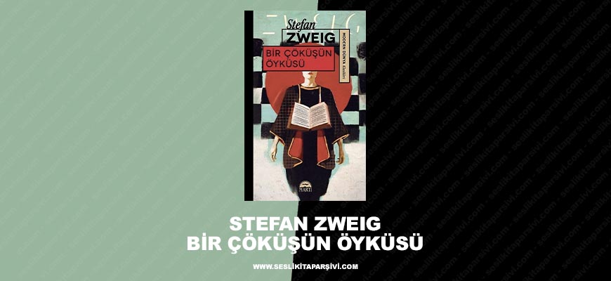 Stefan Zweig – Bir Çöküşün Öyküsü