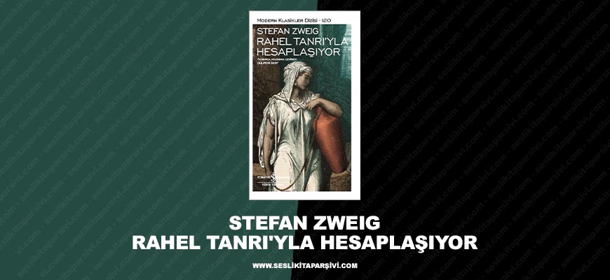 Stefan Zweig – Rahel Tanrı’yla Hesaplaşıyor