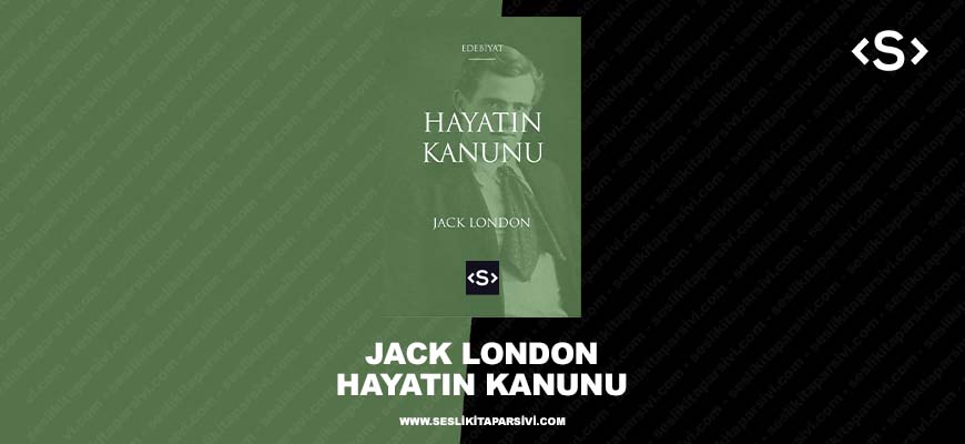 Jack London – Hayatın Kanunu