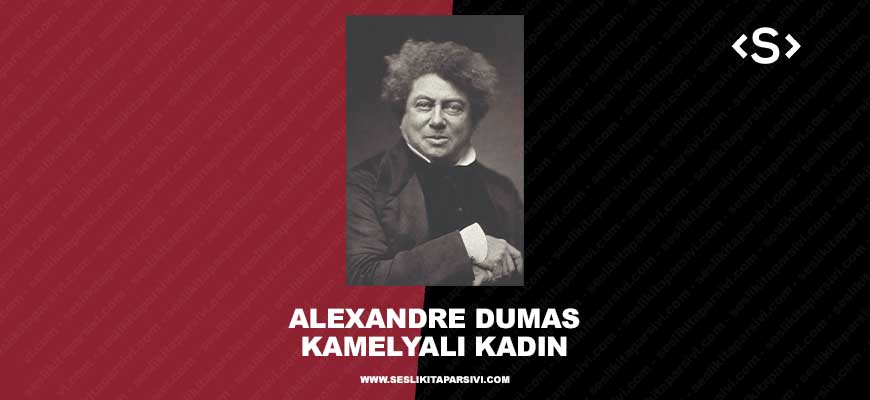 Alexandre Dumas – Kamelyalı Kadın