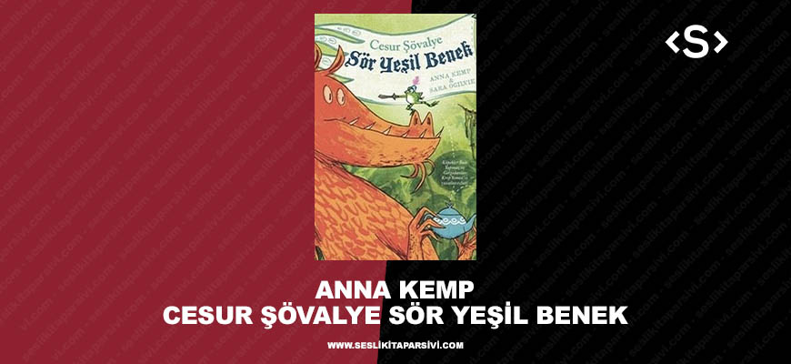 Anna Kemp – Cesur Şövalye: Sör Yeşil Benek