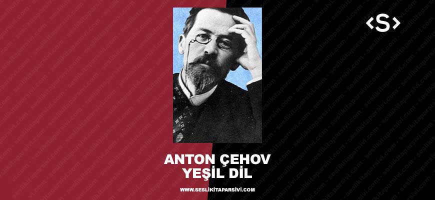 Anton Çehov – Yeşil Dil