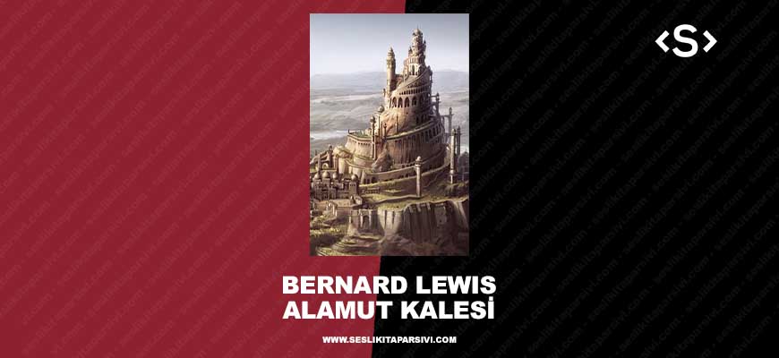 Bernard Lewis – Alamut Kalesi (Sesli Kitap)