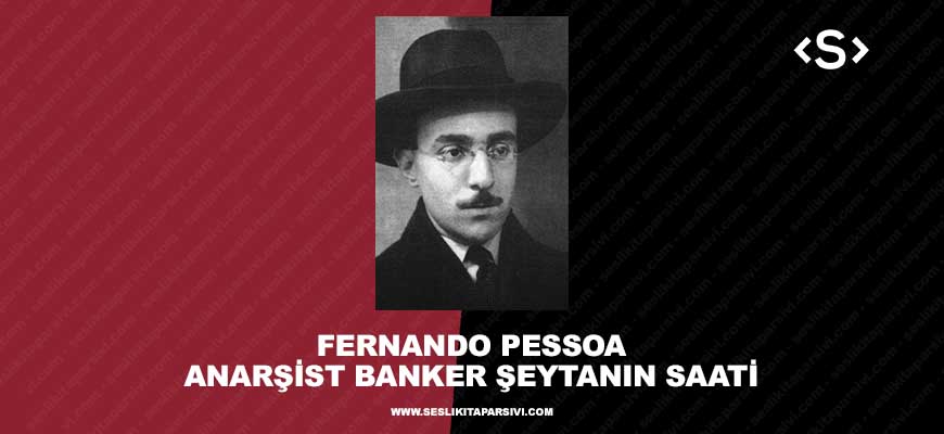 Fernando Pessoa – Anarşist Banker Şeytanın Saati (Sesli Kitap)