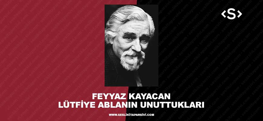 Feyyaz Kayacan – Lütfiye Ablanın Unutkanlıkları