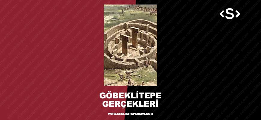 Göbeklitepe Gerçekleri (Sesli Kitap)