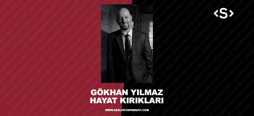 Gökhan Yılmaz – Hayat Kırıkları (Sesli Kitap)