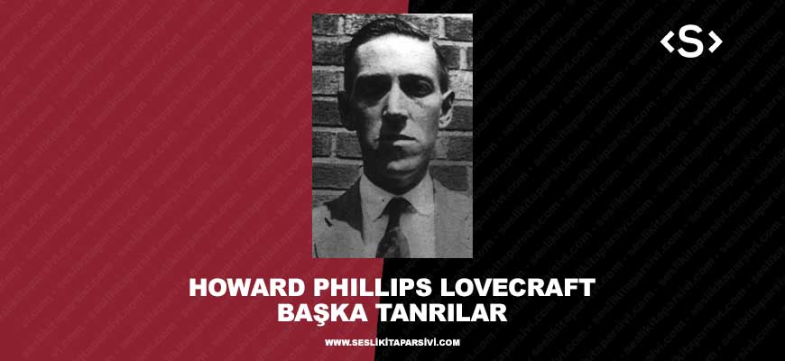 H.P. Lovecraft – Başka Tanrılar