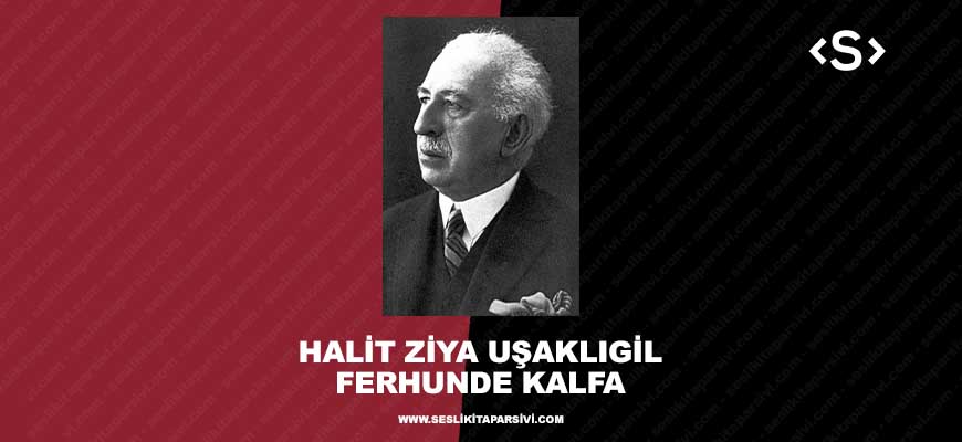 Halit Ziya Uşaklıgil – Ferhunde Kalfa