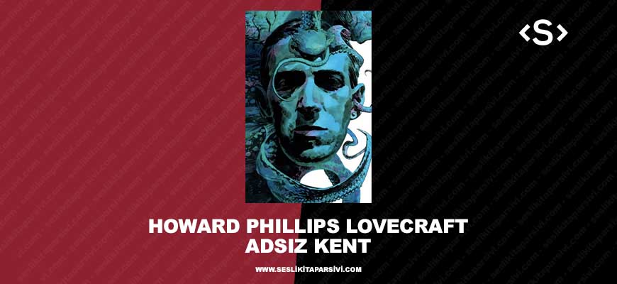 Howard Phillips Lovecraft – Adsız Kent