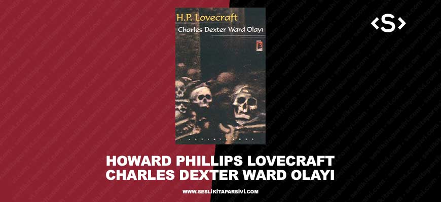 Howard Phillips Lovecraft – Charles Dexter Ward Olayı