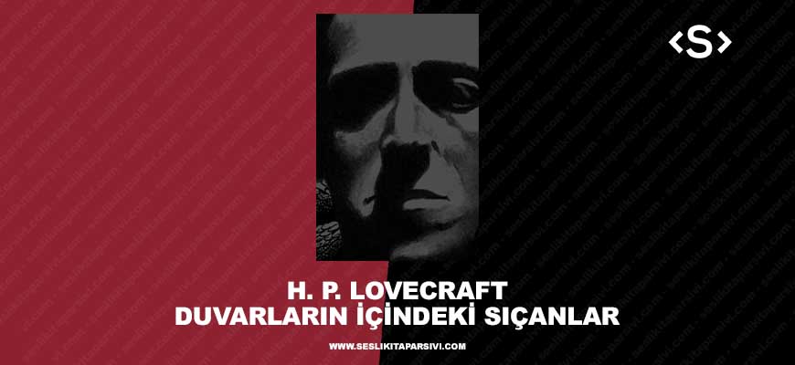 Howard Phillips Lovecraft – Duvarların İçindeki Sıçanlar (Sesli Kitap)