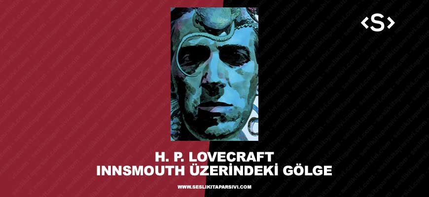 Howard Phillips Lovecraft – Innsmouth Üzerindeki Gölge