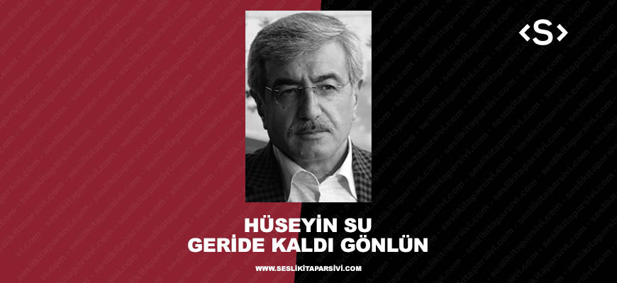 Hüseyin Su – Geride Kaldı Gönlün