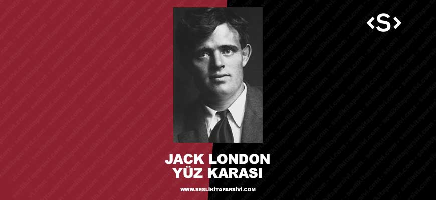 Jack London – Yüz Karası