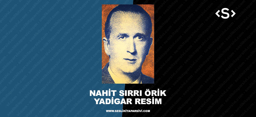 Nahit Sırrı Örik – Yadigar Resim