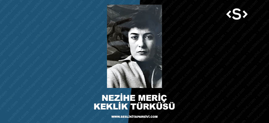 Nezihe Meriç – Keklik Türküsü