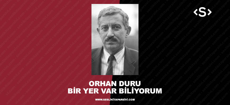 Orhan Duru – Bir Yer Var Biliyorum