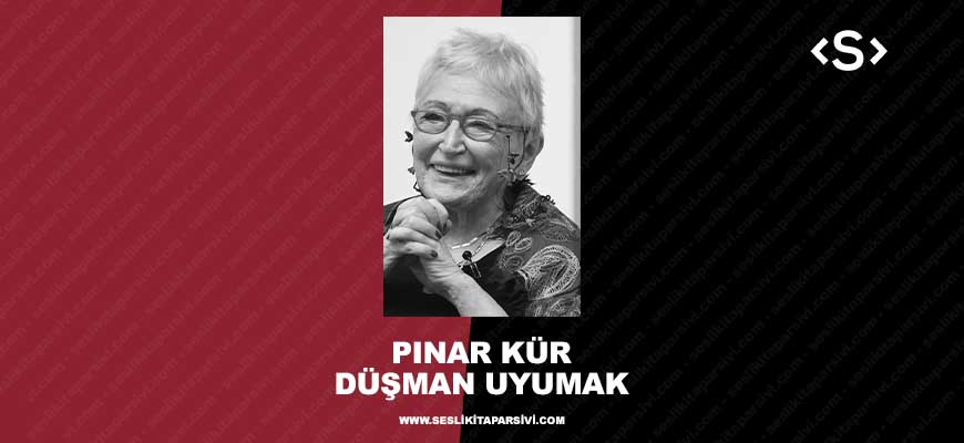 Pınar Kür – Düşman Uyumak