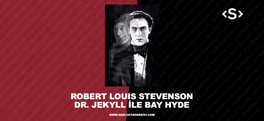 Robert Louis Stevenson – Dr. Jekyll ile Bay Hyde (Sesli Kitap)