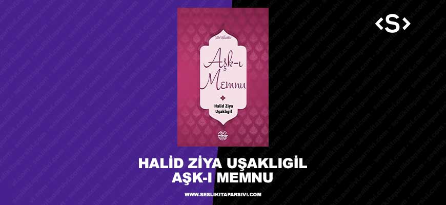 Halid Ziya Uşaklıgil – Aşk-ı Memnu