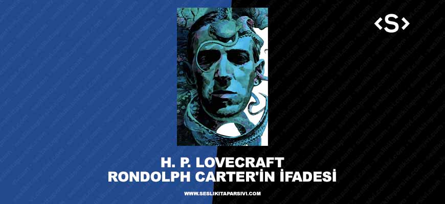 Howard Phillips Lovecraft – Randolph Carter’ın İfadesi