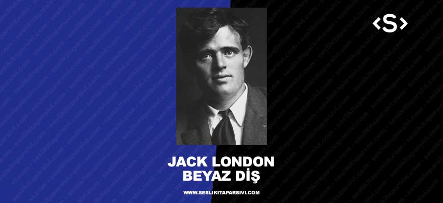 Jack London – Beyaz Diş