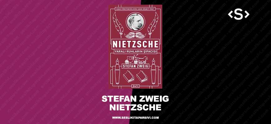 Stefan Zweig – Nietzsche: Yaralı Ruhların Şifacısı