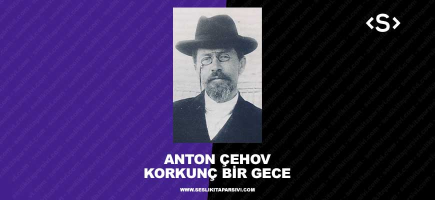 Anton Çehov – Korkunç Bir Gece