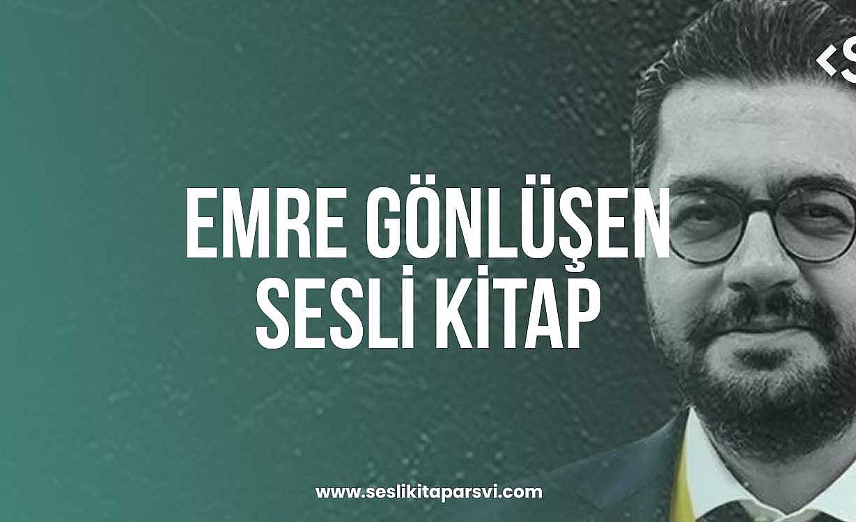 Emre Gönlüşen – Sesli Kitap Deneme Kaydı