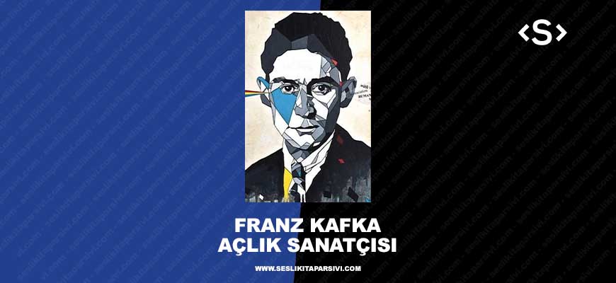 Franz Kafka – Açlık Sanatçısı (Sesli Kitap)