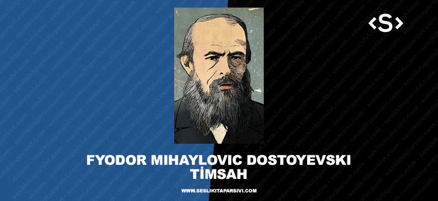 Fyodor Mihayloviç Dostoyevski – Timsah