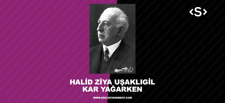 Halid Ziya Uşaklıgil – Kar Yağarken