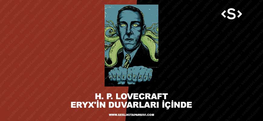 Howard Phillips Lovecraft – Eryx’in Duvarları İçinde