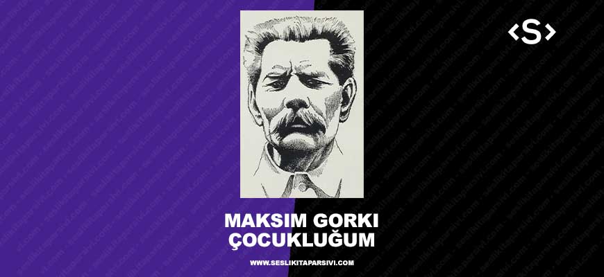 Maksim Gorki – Çocukluğum