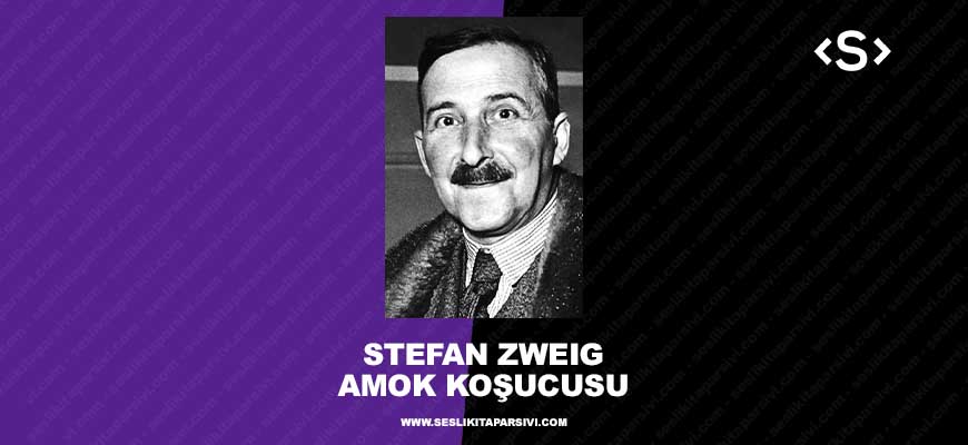 Stefan Zweig – Amok Koşucusu