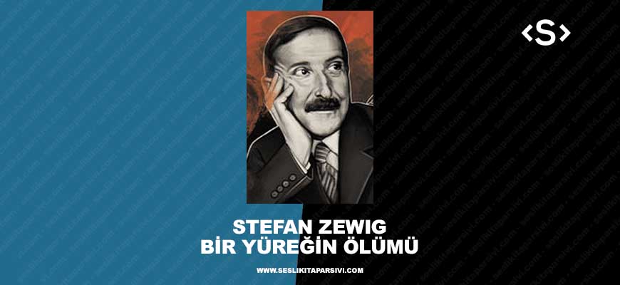 Stefan Zweig – Bir Yüreğin Ölümü