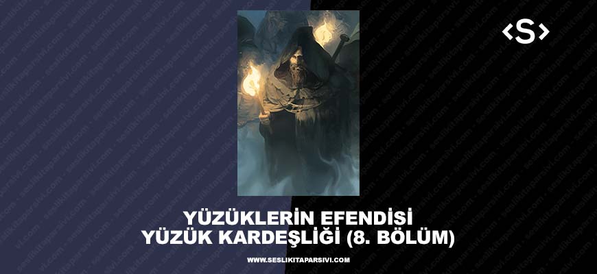 Yüzüklerin Efendisi – Yüzük Kardeşliği – (8. Bölüm) – Höyük Yaylalarında Sis